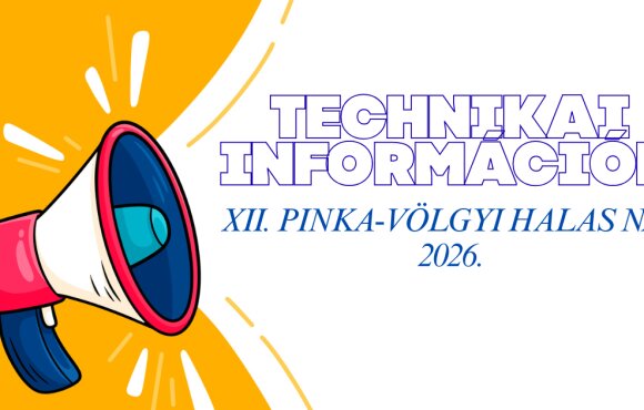 XII. PINKA-VÖLGYI HALAS NAP HORGÁSZVERSENY - TECHNIKAI INFORMÁCIÓK
